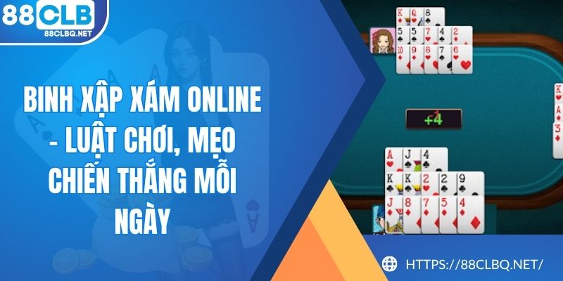 binh xap xam online Binh Xập Xám Online - Luật Chơi, Mẹo Chiến Thắng Mỗi Ngày