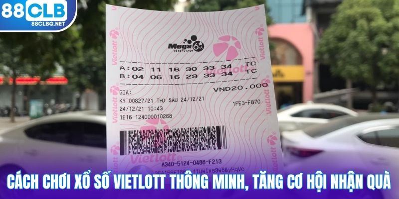 cach choi xo so vietlott thong minh tang co hoi nhan qua Cách chơi xổ số Vietlott thông minh, tăng cơ hội nhận quà
