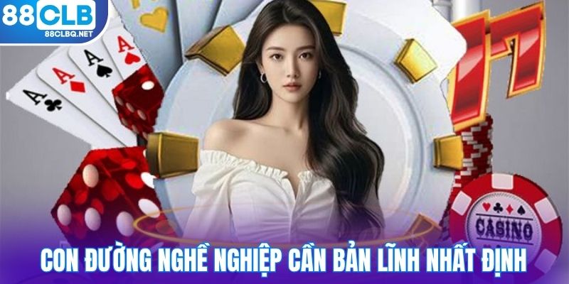Con đường nghề nghiệp cần bản lĩnh nhất định