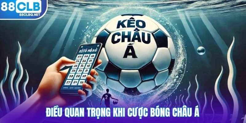 Điều quan trọng khi cược bóng châu Á