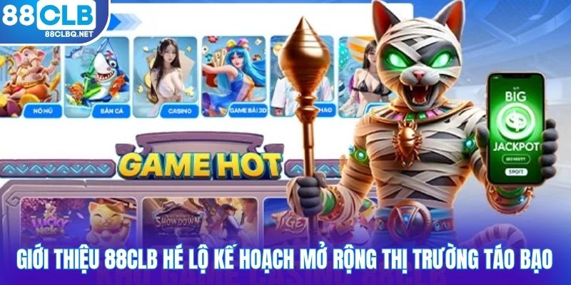 Giới thiệu 88CLB hé lộ kế hoạch mở rộng thị trường táo bạo