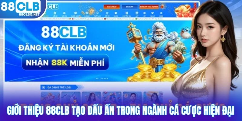 Giới thiệu 88CLB tạo dấu ấn trong ngành cá cược hiện đại