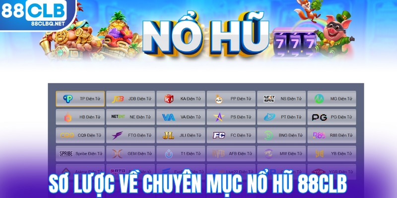 Góc nhìn sơ lược về chuyên mục nổ hũ 88CLB