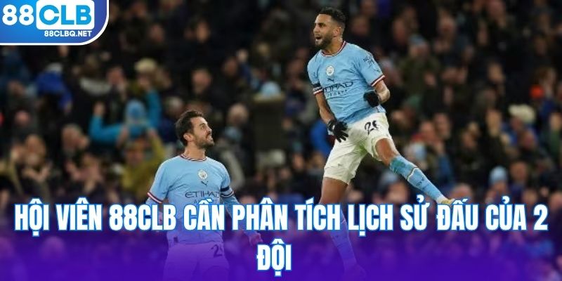hoi vien 88clb can phan tich lich su dau cua 2 doi Hội viên 88CLB cần phân tích lịch sử đấu của 2 đội