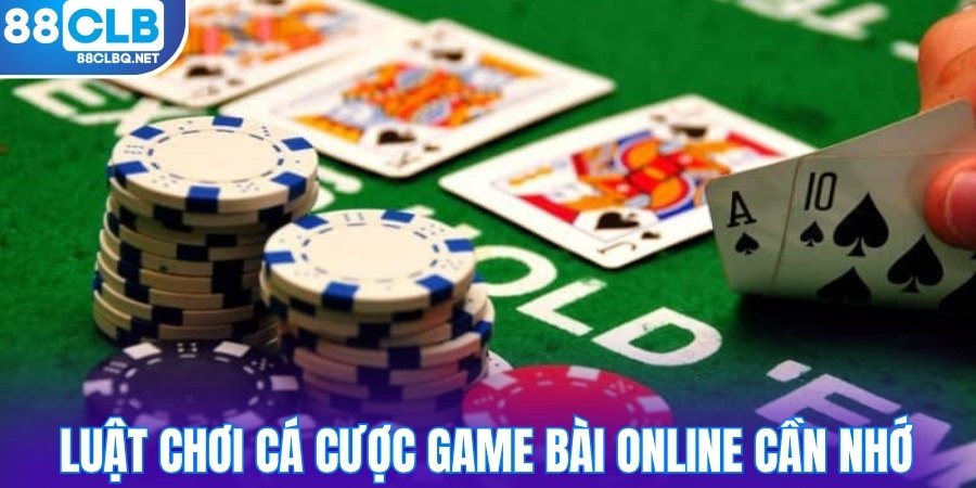 luat choi ca cuoc game bai online can nho Luật chơi cá cược game bài online cần nhớ
