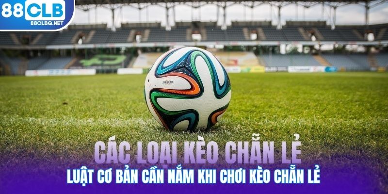Luật cơ bản cần nắm khi chơi kèo chẵn lẻ