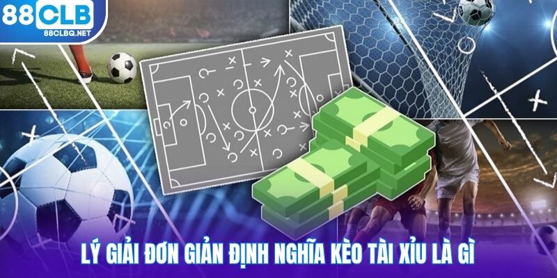 ly giai don gian dinh nghia keo tai xiu la gi Lý giải đơn giản định nghĩa kèo Tài Xỉu là gì