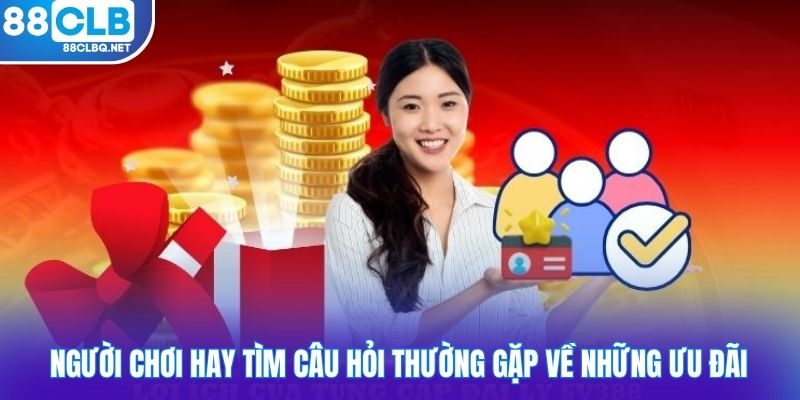 Người chơi hay tìm câu hỏi thường gặp về những ưu đãi