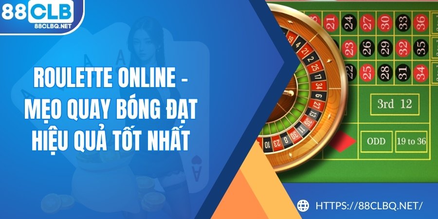 roulette online Roulette Online - Mẹo Quay Bóng Đạt Hiệu Quả Tốt Nhất