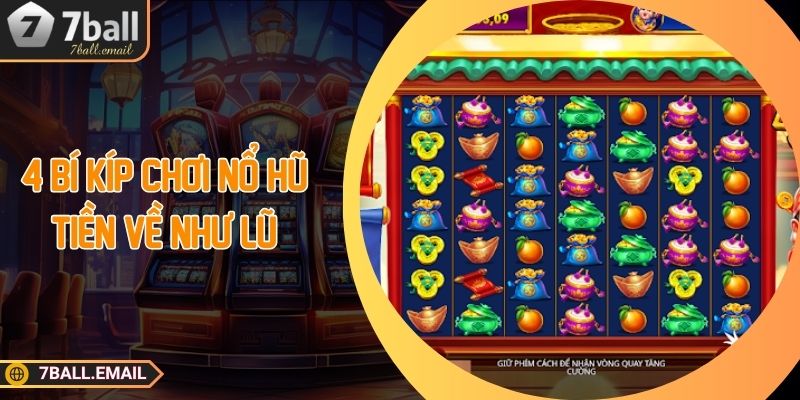 4 bí kíp chơi nổ hũ tiền về như lũ